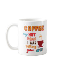 Café, Meu Amigo Quente Mug