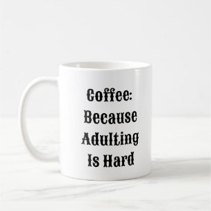 Caneca De Café Café Porque A Adulção É Duro - Uma Caneca Engraçad