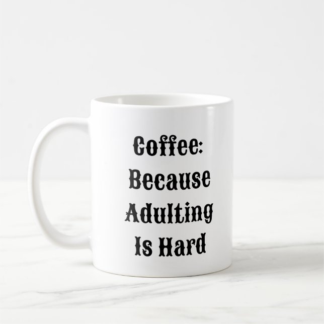Caneca De Café Café Porque A Adulção É Duro - Uma Caneca Engraçad (Esquerda)
