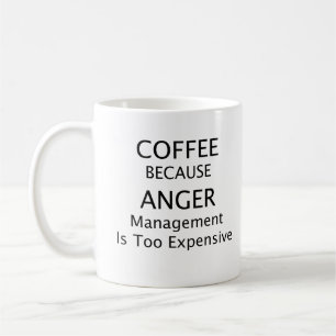 Caneca De Café Café porque a gestão da raiva é muito cara