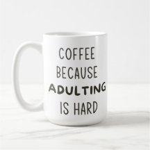 CAFÉ PORQUE ADULTAR É DURO MUG