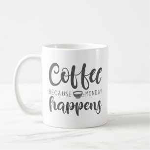 Caneca De Café Café Porque Segunda-Feira Acontece