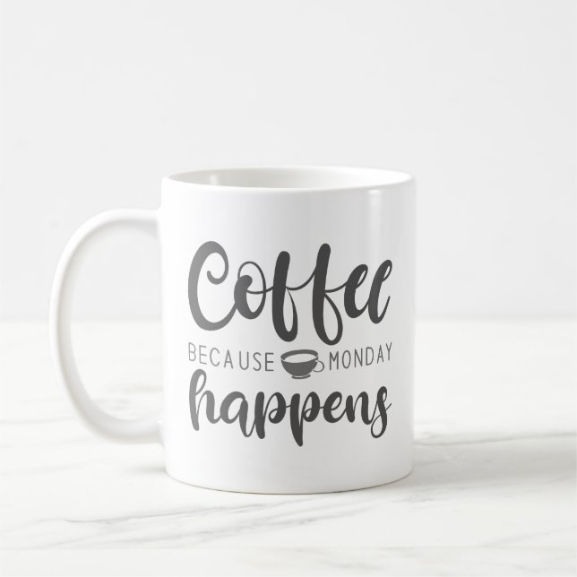 Caneca De Café Café Porque Segunda-Feira Acontece (Esquerda)