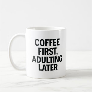 Caneca De Café Café Primeiro, Adulto Depois - Slogan Engraçado