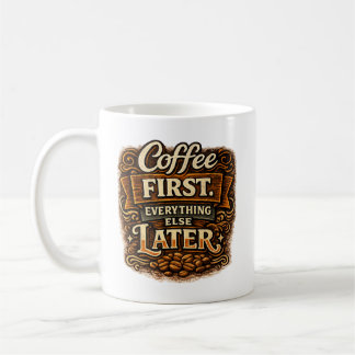 Caneca De Café Café Primeiro. Tudo o Mais Depois
