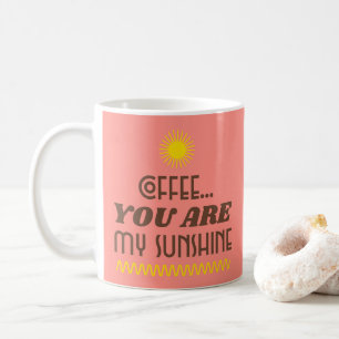 CANECA DE CAFÉ CAFÉ... VOCÊ É A MINHA CACHORA SUNSHINE.