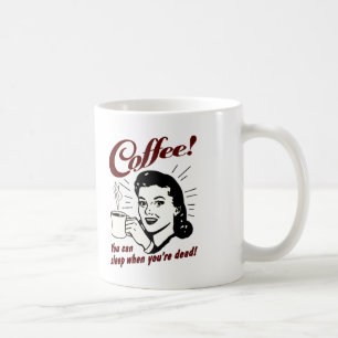 Caneca De Café Café você pode dormir quando você é caneca