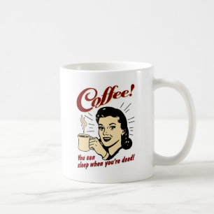 Caneca De Café Café! Você pode dormir quando você está