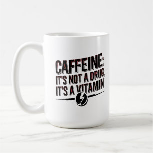 Caneca De Café Cafeína: Não é uma Droga, é uma Vitamina!