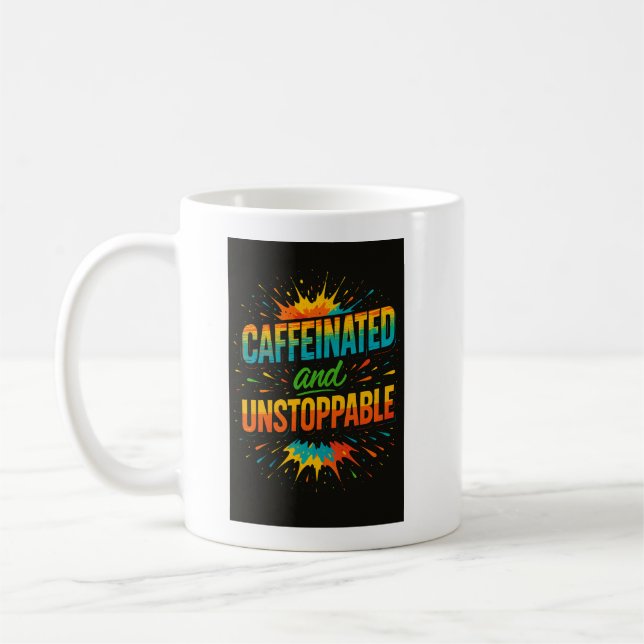 Caneca De Café Caffeinated and Unstoppable | Funny Coffee Lover (Esquerda)