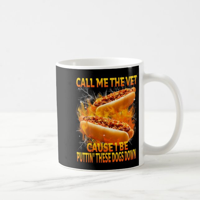 Caneca De Café Call Me The Vet Cause I Be Puttin' These Dogs Down (Direita)