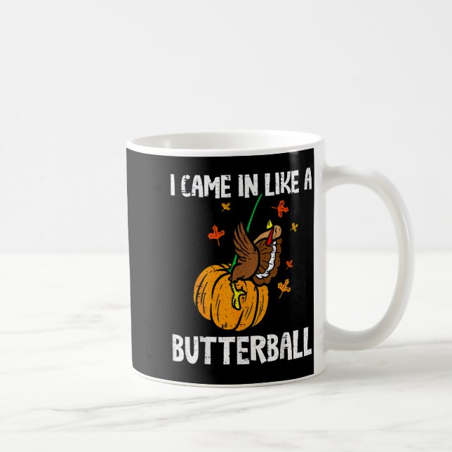 Caneca De Café Came In Like A Butterball Funny Thanksgiving  (Direita)