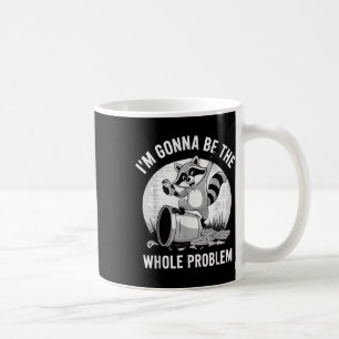 Caneca De Café Camisa De Raccoon Vou Ser O Problema Inteiro