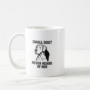 Caneca De Café Camisa do Dogue Alemão – “Cachorro Pequeno? Nunca 