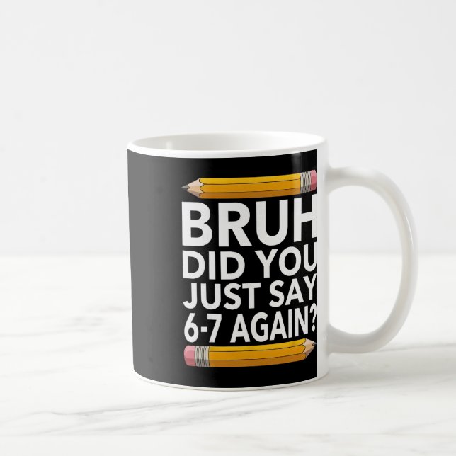 Caneca De Café Camisa engraçada de professor 67 Bruh 6-7 Meme Sei (Direita)