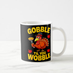 Caneca De Café Camisa Gobble Até Você Cambalear Adulto Criança Di