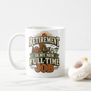 Caneca De Café Camisa Gráfica Aposentadoria É Meu Novo Emprego In