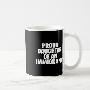 Caneca De Café Camisa Orgulhosa Filha De Um Imigrante Anti Trump