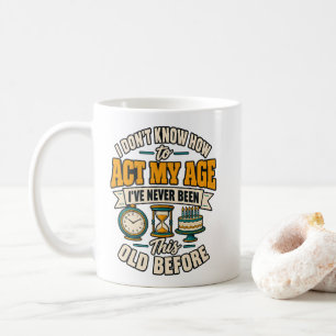 Caneca De Café Camiseta engraçada 'Atue minha idade' de aniversár
