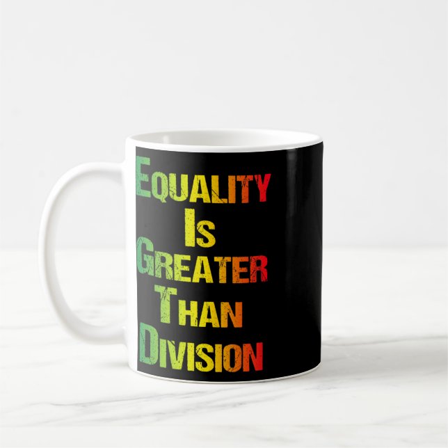 Caneca De Café Camiseta engraçada Juneteenth Igualdade é maior qu (Esquerda)