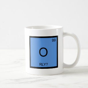 Caneca De Café Camiseta Meme Símbolo de Elemento Químico O - RLY?