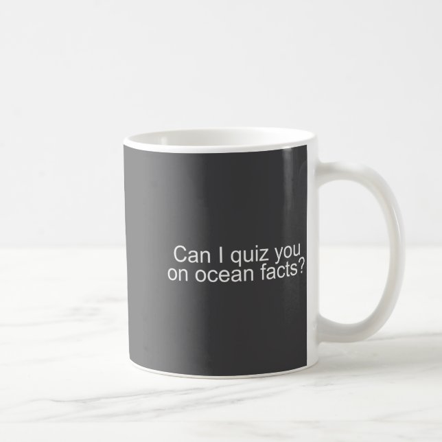 Caneca De Café Can I Quiz You On Ocean Facts Funny Saying Quote G (Direita)