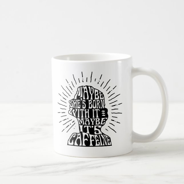 Caneca De Café Caneca: Talvez é nascida com ela; Talvez é cafeína (Direita)