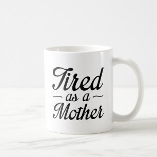 Caneca De Café Cansado Como Mãe