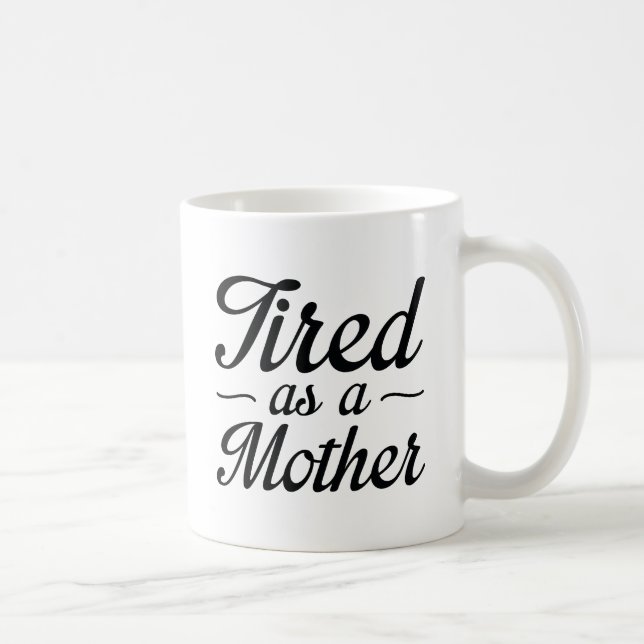 Caneca De Café Cansado Como Mãe (Direita)