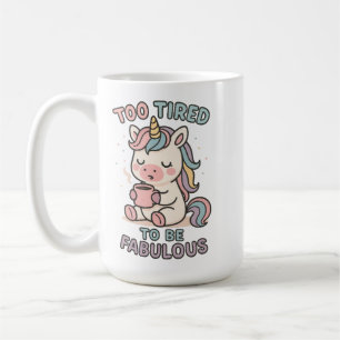 Caneca De Café Cansado Demais para Ser Fabuloso – Café de Unicórn