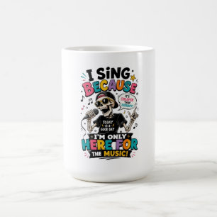 Caneca De Café Cantor Esqueleto Engraçado “Estou Aqui Somente pel
