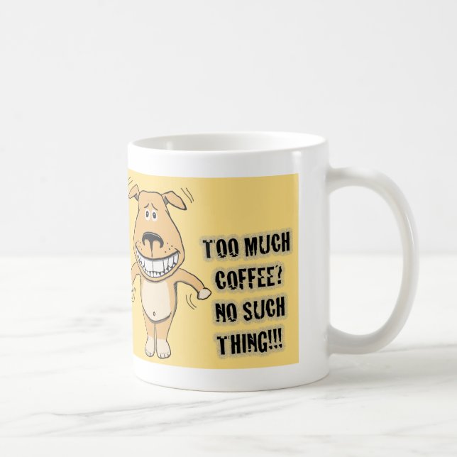 Caneca De Café Cão engraçado de Overcaffeinated (Direita)