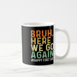 Caneca De Café Cara, Aqui Vamos Nós de Novo Feliz Primeiro Dia de