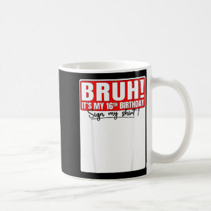 Caneca De Café Cara É Meu Aniversário De 16 Anos Assine Minha Cam