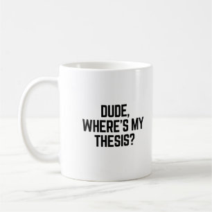 Caneca De Café Cara, onde está minha tese?