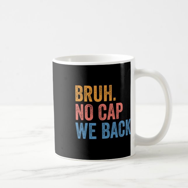 Caneca De Café Cara, sem mentira, estamos de volta, Gen Z engraça (Direita)