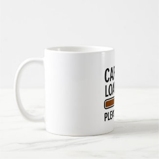 Caneca De Café Carga de Cafeína... Por Favor, Espere - Engraçada