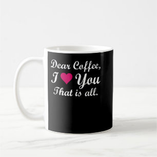 Caneca De Café Caro Café, Eu Adoro O Amor Do Coração Que Você Ent