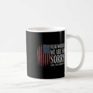 Caneca De Café Caro Mundo, Lamentamos Amar Homens Sane Americanos
