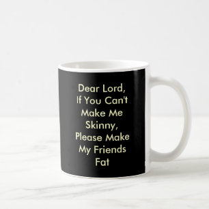 Caneca De Café Caro senhor, se você não pode me fazer magro, po