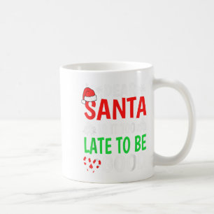 Caneca De Café Caros Papais noeis, É Tarde Demais Para Ser Um Bom