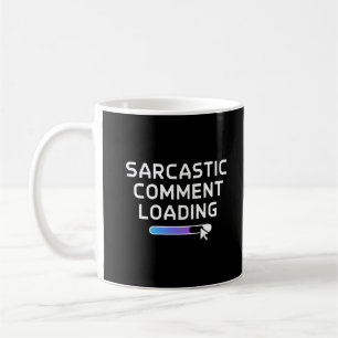 Caneca De Café Carregamento de Comentário Sarcástico