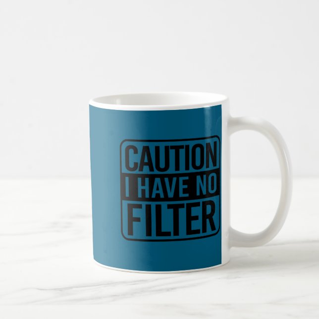 Caneca De Café Caution I Have No Filter  (Direita)