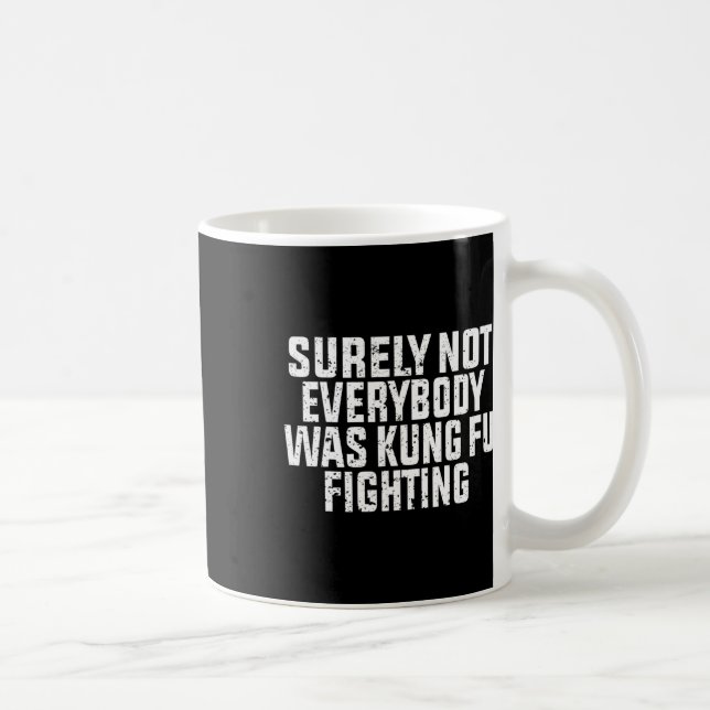Caneca De Café Certamente Nem Todos Estavam Lutando Kung Fu Kung  (Direita)