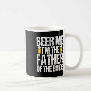 Caneca De Café Cerveja pra mim sou o Pai da Noiva Álcool Bebendo