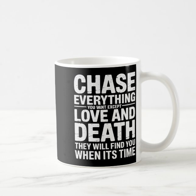Caneca De Café Chase Everything You Want Except Love And Death En (Direita)
