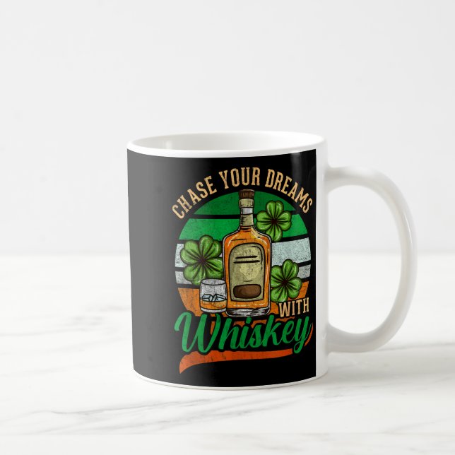 Caneca De Café Chase Your Dreams With Whiskey I Funny St. Patrick (Direita)