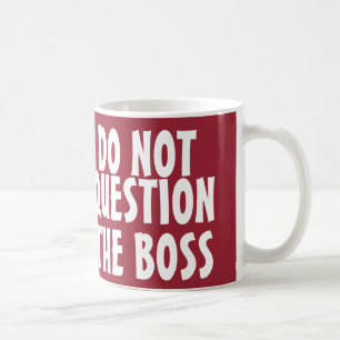 Caneca De Café Chefe Engraçado Coffee Mugs, não questiones