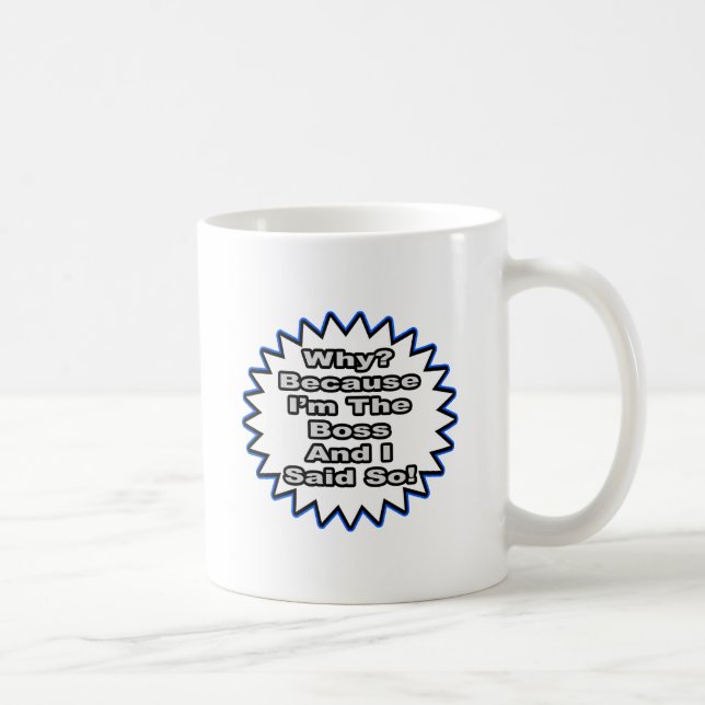 Caneca De Café Chefe... Porque Eu Disse. (Direita)