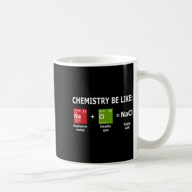 Caneca De Café Chemistry Be Like Nacl  (Direita)
